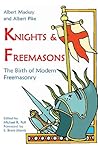 Knights & Freemasons: The Birth of Modern Freemasonry