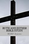 RUTH AND ESTHER BIBLE STUDY (BSBP SERIES Book 8)
