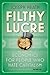 Filthy Lucre by Joseph Heath