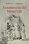 Emotions in the Moral Life