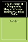 Summary & Study Guide The Memoirs of Cleopatra by Margaret George