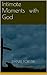 Intimate Moments with God, Volume 1