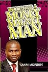 Becoming A Money Magnet Man