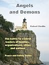 Angels and Demons: The invisible battle to control leaders of families, organizations, cities and nations.