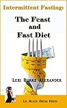 Intermittent Fasting: The Feast and Fast Diet