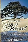 So You Want to Be Blessed: A Devotional Commentary of Psalm 1