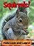 Squirrels! Learn About Squirrels and Enjoy Colorful Pictures - Look and Learn! (50+ Photos of Squirrels)