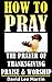 The Prayer of Thanksgiving, Praise & Worship (How To Pray Book 3)