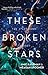 These Broken Stars