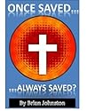 Once Saved, Always Saved? The Reality of Eternal Security