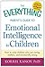 The Everything Parent's Guide to Emotional Intelligence in Children: How to Raise Children Who Are Caring, Resilient, and Emotionally Strong (Everything® Series)