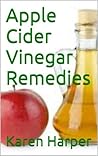 Apple Cider Vinegar Remedies, Nature's Remedy for Weight Loss, Detoxing, Allergies, Healthy Skin and Overall Health