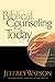Biblical Counseling for Today by Jeffrey Watson