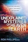 Unexplained Mysteries of Heaven and Earth: Surprising Insights About Our World and Beyond