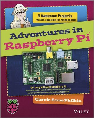 Adventures In Raspberry Pi (Adventures In ...)