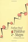 Father Fred and the Twelve Steps: A Primer for Recovery Father Fred and the Twelve Steps: A Primer for Recovery