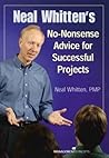 Neal Whitten's No-Nonsense Advice for Successful Projects Book cover for Neal Whitten's No-Nonsense Advice for Successful Projects