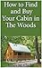 How To Find And Buy Your Cabin In The Woods
