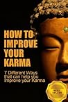 Karma and Reincarnation: 7 DIFFERENT WAYS THAT CAN HELP YOU IMPROVE YOUR KARMA