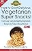 How to Cook Delicious Vegetarian Super Snacks & Munchies! (Eat Healthy, Feel Vibrant - Fast, Easy, Tasty & Healthy Vegetarian Recipes for Today’s Busy Woman Book 4)