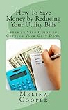 How To Save Money By Reducing Your Utility Bills (Reduce Bills and Save Money, No More High Bills! Book 1)