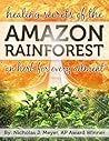Healing Secrets of the Amazon Rainforest: An Herb for Every Ailment