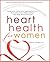 Heart Health for Women - Symptoms, Diagnosis, Medication and Prevention of a Heart Attack and High Blood Pressure (Health Information and Tips)