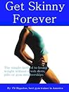 Get Skinny Forever: The simple method to losing weight without crash diets, pills or gym memberships