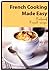 French Cooking Made Easy  by N. O'Brien
