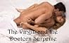 The Virgin And The Doctor's Surprise (erotica, sexy, romance) The Virgin And The Doctor's Surprise (erotica, sexy, romance)