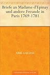 Briefe an Madame d'Epinay und andere Freunde in Paris 1769-1781