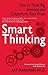 Smart Thinking: How to Think Big, Innovate and Outperform Your Rivals