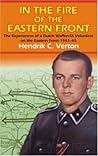 In the Fire of the Eastern Front: The Experiences Of A Dutch Waffen-SS Volunteer On The Eastern Front 1941-45
