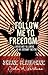 Follow Me to Freedom: Leading and Following As an Ordinary Radical