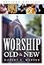 Worship Old and New by Robert E. Webber