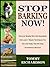 STOP BARKING NOW!: Discover Exactly Why Your Dog Barks And Learn 7 Simple Techniques You Can Use Today That Will Stop Unnecessary Barking! (The Pet Care Series Book 2)