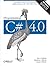 Programming C# 4.0: Building Windows, Web, and RIA Applications for the .NET 4.0 Framework (Animal Guide)