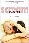 Make Her Scream - uncensored sex guide (The survivor’s guide to thunderous sex Book 1) Make Her Scream - uncensored sex guide (The survivor’s guide to thunderous sex Book 1)