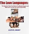 The Love Languages: The Secret to Take Your Woman To Ultimate Orgasm and Make Sure You Get Into a Girl's Pants Easily