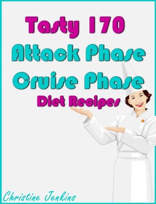 Tasty 170 Attack Phase and Cruise Phase Diet Recipes (Kindle Edition)