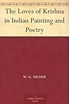 The Loves of Krishna in Indian Painting and Poetry