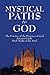 Mystical Paths to God: Three Journeys (The Practice of the Presence of God / Interior Castle / Dark Night of the Soul)