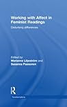Working with Affect in Feminist Readings: Disturbing Differences (Transformations)