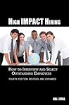 High Impact Hiring, Fourth Edition Revised and Expanded