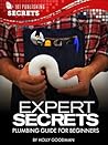 Expert Secrets: Plumbing Guide for Beginners (Expert Secrets 101 Kindle Book Series 1) Expert Secrets: Plumbing Guide for Beginners (Expert Secrets 101 Kindle Book Series 1)