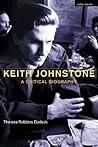 Keith Johnstone: A Critical Biography