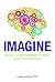 Imagine: Using mental imagery to reach your full potential