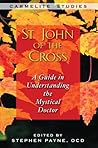 St. John of the Cross: A Guide in Understanding the Mystical Doctor
