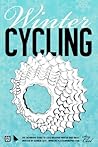Winter Cycling: The Definitive Guide To Cold-Weather Winter Bike Rides Winter Cycling: The Definitive Guide To Cold-Weather Winter Bike Rides