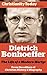 Dietrich Bonhoeffer: The Life of a Modern Martyr (Christianity Today Essentials)